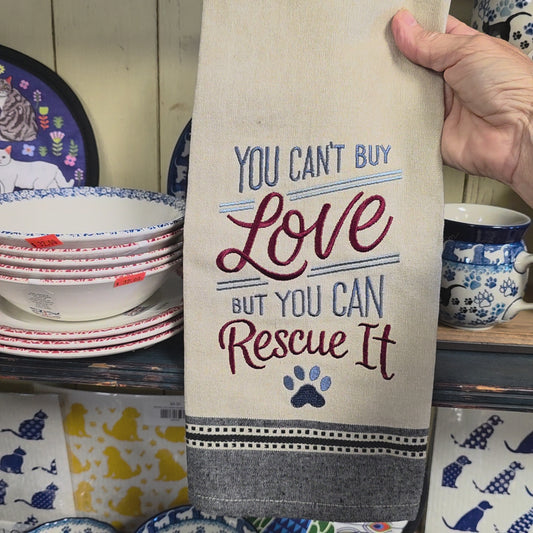 Towel ~ You Can't Buy Love  Kitchen Tea Towel Dog rescue ***BACK ORDER***